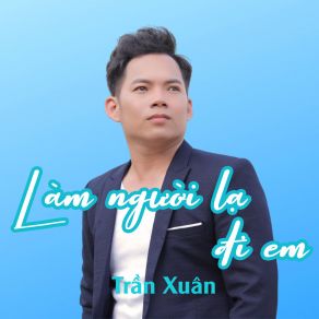Làm Người Lạ Đi Em album cover