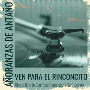 Añoranzas De Antaño - Ven Para El Rinconcito album cover