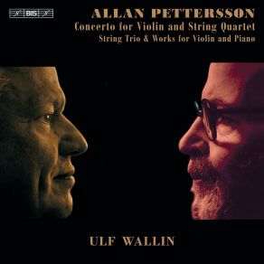 Allan Pettersson: Concerto No. 1 For Violin & String Quartet, 2 Elegies For Violin And Piano - Ulf Wallin album cover
