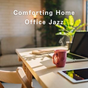 Comforting Home Office Jazz album cover