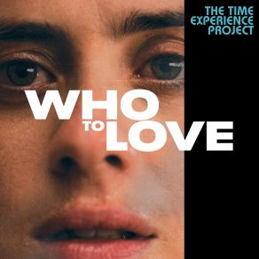 Who To Love: The Time Experience Project album cover