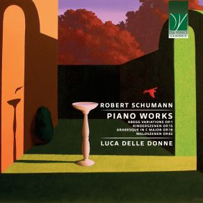 Schumann: Piano Works (Abegg Variations Op. 1, Kinderszenen Op. 15, Arabesque In C Major Op. 18, Waldszenen Op. 82) album cover