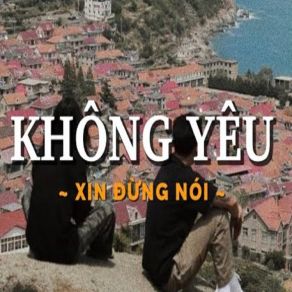 Không Yêu Xin Đừng Nói album cover