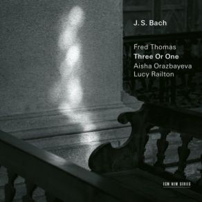 J. S. Bach - Three Or One - Transcriptions By Fred Thomas album cover