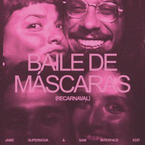 Baile De Máscaras (Recarnaval) (Jamz Supernova & Sam Interface Remix) album cover