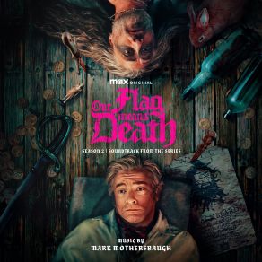 Our Flag Means Death: Season 2 (Soundtrack From The Max Original Series) album cover
