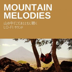 Mountain Melodies: 山の中でこだまとともに聴くLo-Fi サウンド album cover