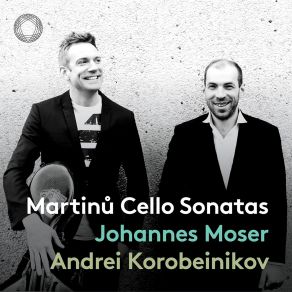 Martinu - Cello Sonatas - Johannes Moser, Andrei Korobeinikov album cover