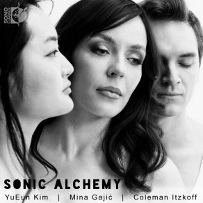 Mina Gajic, YuEun Kim, Coleman Itzkoff - Sonic Alchemy album cover