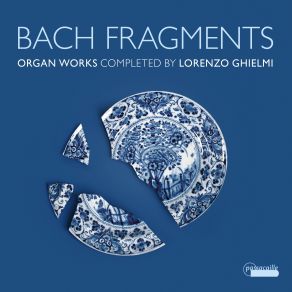 Bach Fragments: Organ Works Completed By Lorenzo Ghielmi album cover