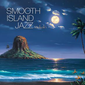 Smooth Island Jazz Mokoli'i album cover
