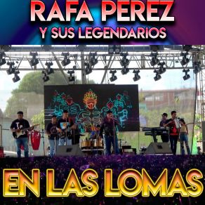 Rafa Pérez Y Sus Legendarios En Las Lomas album cover