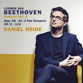 Beethoven - Piano Sonatas Nos. 17, 20, 27, 31 (Sonatas Vol. 3 Op. 90, 31 / 2, 49 / 2, 110) - Daniel Heide album cover