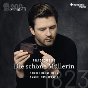 Franz Schubert - Die Schöne Müllerin - Samuel Hasselhorn, Ammiel Bushakevitz album cover