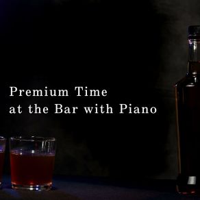 Premium Time At The Bar With Piano album cover