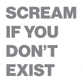 Scream If You Don't Exist album cover