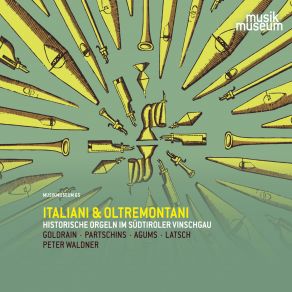 Italiani E Oltremontani: Historische Orgeln Im Südtiroler Vinschgau album cover