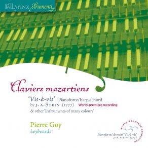 Lyrinx Strumenti: Claviers Mozartiens · ‘Vis-À-Vis’ Pianoforte-Harpsichord By J. A. Stein, 1777 (World-Premiere Recording) album cover