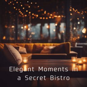 Elegant Moments In A Secret Bistro album cover