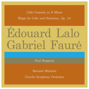 Édouard Lalo: Cello Concerto In D Minor - Gabriel Fauré: Élégie For Cello And Orchestra, Op. 24 album cover