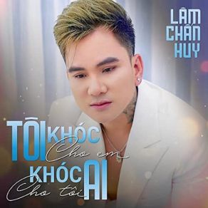 Tôi Khóc Cho Em Ai Khóc Cho Tôi album cover
