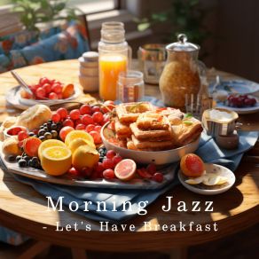 Morning Jazz - Let's Have Breakfast album cover