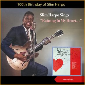 Slim Harpo Sings Rainin´ In My Heart - 100th Birthday (Album Of 1961) album cover