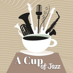 A Cup Of Jazz Collection Of Smooth Jazz, Reading Music, Relaxating Time album cover