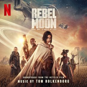 Rebel Moon, Part One. A Child Of Fire album cover