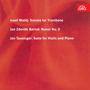Bartoš: Sonata For Trombone - Matěj: Nonet No. 2 - Tausinger: Suite For Violin And Piano album cover