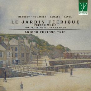 Debussy, Tournier, Damase, Ravel: Le Jardin Féerique (French Music For Flute, Bassoon And Harp) album cover