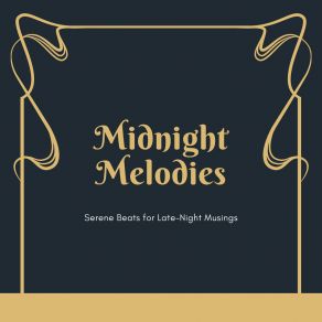 Midnight Melodies: Serene Beats For Late-Night Musings album cover