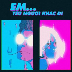 Em Yêu Người Khác Đi album cover