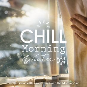Gentle Piano Settles Your Heart With The Morning Sun album cover