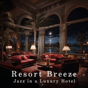 Resort Breeze: Jazz In A Luxury Hotel album cover