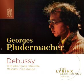 The Lyrinx Recordings: Debussy: 12 Études, Étude Retrouvée, Masques, L’Isle Joyeuse album cover