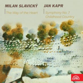 Slavický: The Way Of The Heart, Kapr: Symphony No. 7 Childhood Country album cover