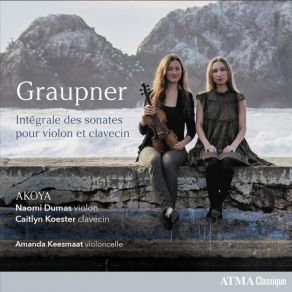 Naomi Dumas - Graupner - Intégrale Des Sonates Pour Violon Et Clavecin album cover