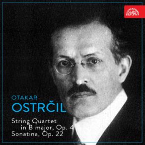 Ostrčil: String Quartet In B Major, Op. 4, Sonatina, Op. 22 album cover