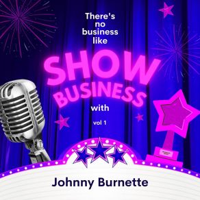 There's No Business Like Show Business With Johnny Burnette, Vol. 1 album cover