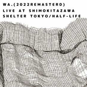 Wa. (2022 Remastered; Live At Shimokitazawa Shelter Tokyo) album cover
