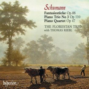 Schumann - Piano Quartet Op 47, Piano Trio No. 3, Fantasiestücke, Op. 88 - The Florestan Trio album cover