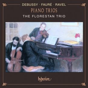 The Florestan Trio - Debussy, Faure & Ravel - Piano Trios album cover