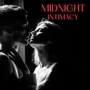 Midnight Intimacy: Gentle Caresses, Intimate Moments, Romantic Darkness album cover