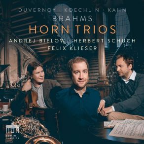 Duvernoy, Koechlin, Kahn, Brahms - Horn Trios - Andrej Bielow, Herbert Schuch, Felix Klieser album cover