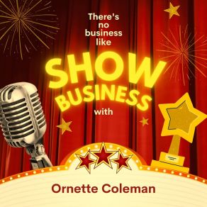 There's No Business Like Show Business With Ornette Coleman (Original Mix) album cover