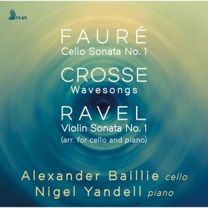 Fauré, Crosse & Ravel: Works For Cello & Piano album cover