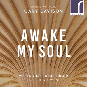 Awake, My Soul: Choral Works By Gary Davison album cover