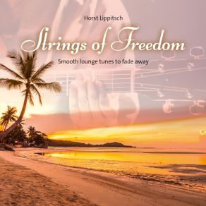 Strings Of Freedom (Smooth Lounge Tunes To Fade Away) album cover