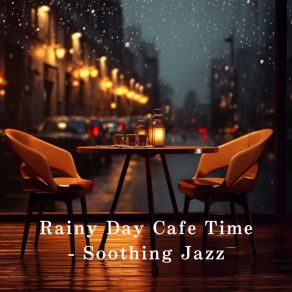 Rainy Day Cafe Time - Soothing Jazz album cover